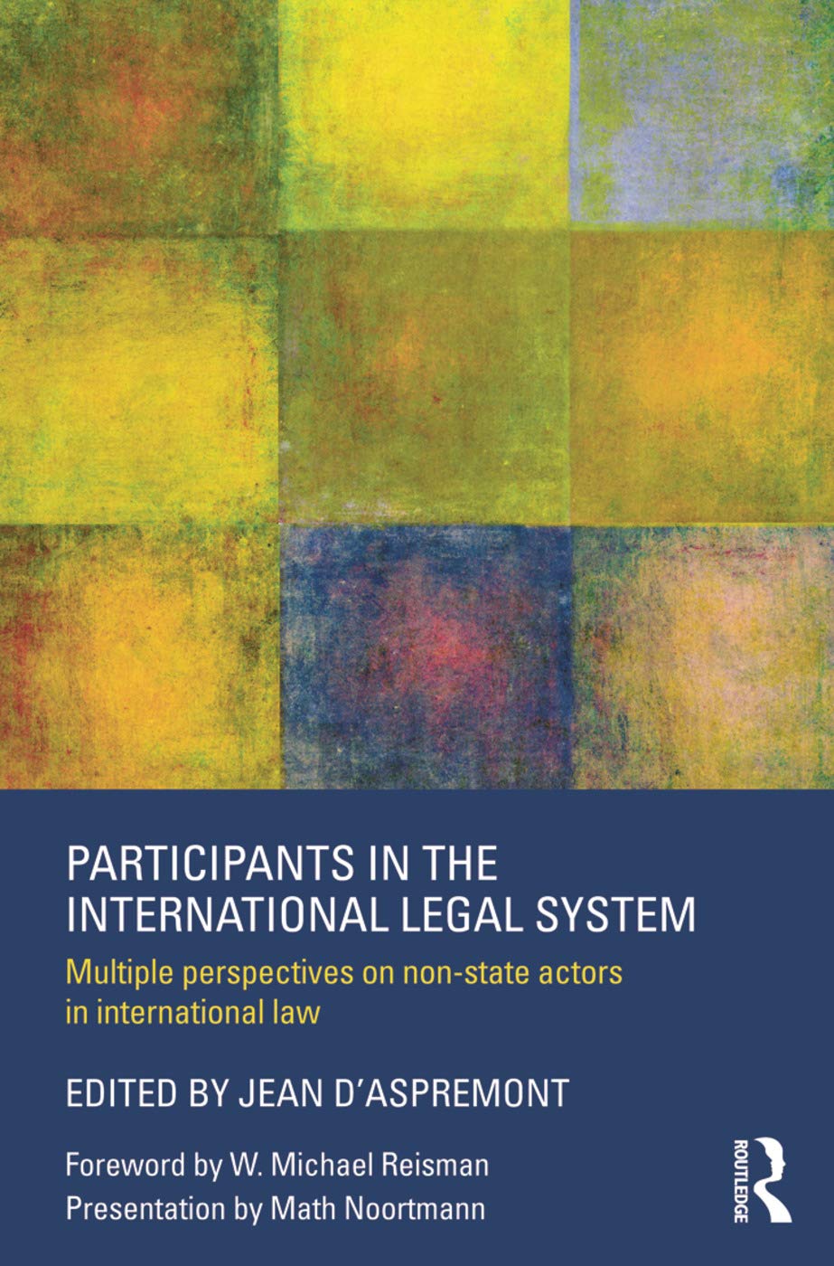 Participants in the International Legal System: Multiple Perspectives on Non-State Actors in International Law (Routledge Research in International Law)