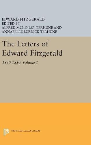 The Letters of Edward Fitzgerald, Volume 1: 1830-1850 (Princeton Legacy Library)