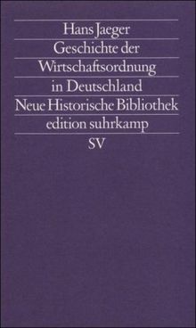 Geschichte der Wirtschaftsordnung in Deutschland (edition suhrkamp)