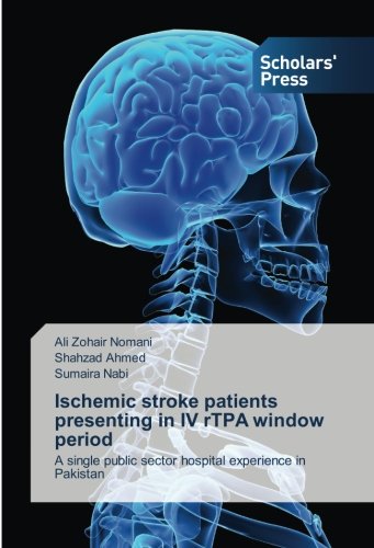 Ischemic stroke patients presenting in IV rTPA window period: A single public sector hospital experience in Pakistan