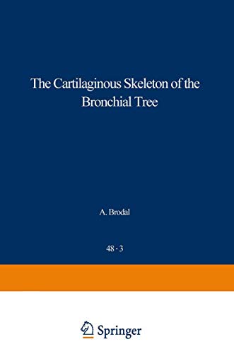 The Cartilaginous Skeleton of the Bronchial Tree (Advances in Anatomy, Embryology and Cell Biology) (Advances in Anatomy, Embryology and Cell Biology, 48/3)