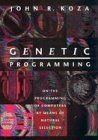 Genetic Programming: On the Programming of Computers by Means of Natural Selection: On the Programming of Computers by Means of Natural Selection v. 1 (Complex Adaptive Systems)