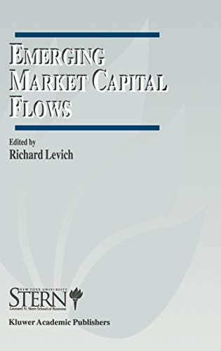 Emerging Market Capital Flows: Proceedings of a Conference held at the Stern School of Business, New York University on May 23–24, 1996 (The New York ... Markets and Institutions, 2, Band 2)