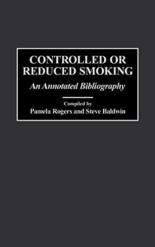 Controlled or Reduced Smoking: An Annotated Bibliography (Bibliographies and Indexes in Psychology, Band 11)