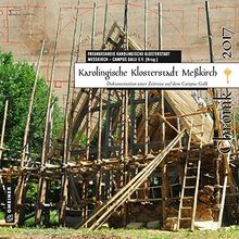 Karolingische Klosterstadt Meßkirch - Chronik 2017: Dokumentation einer Zeitreise auf dem Campus Galli (Chroniken im GMEINER-Verlag)