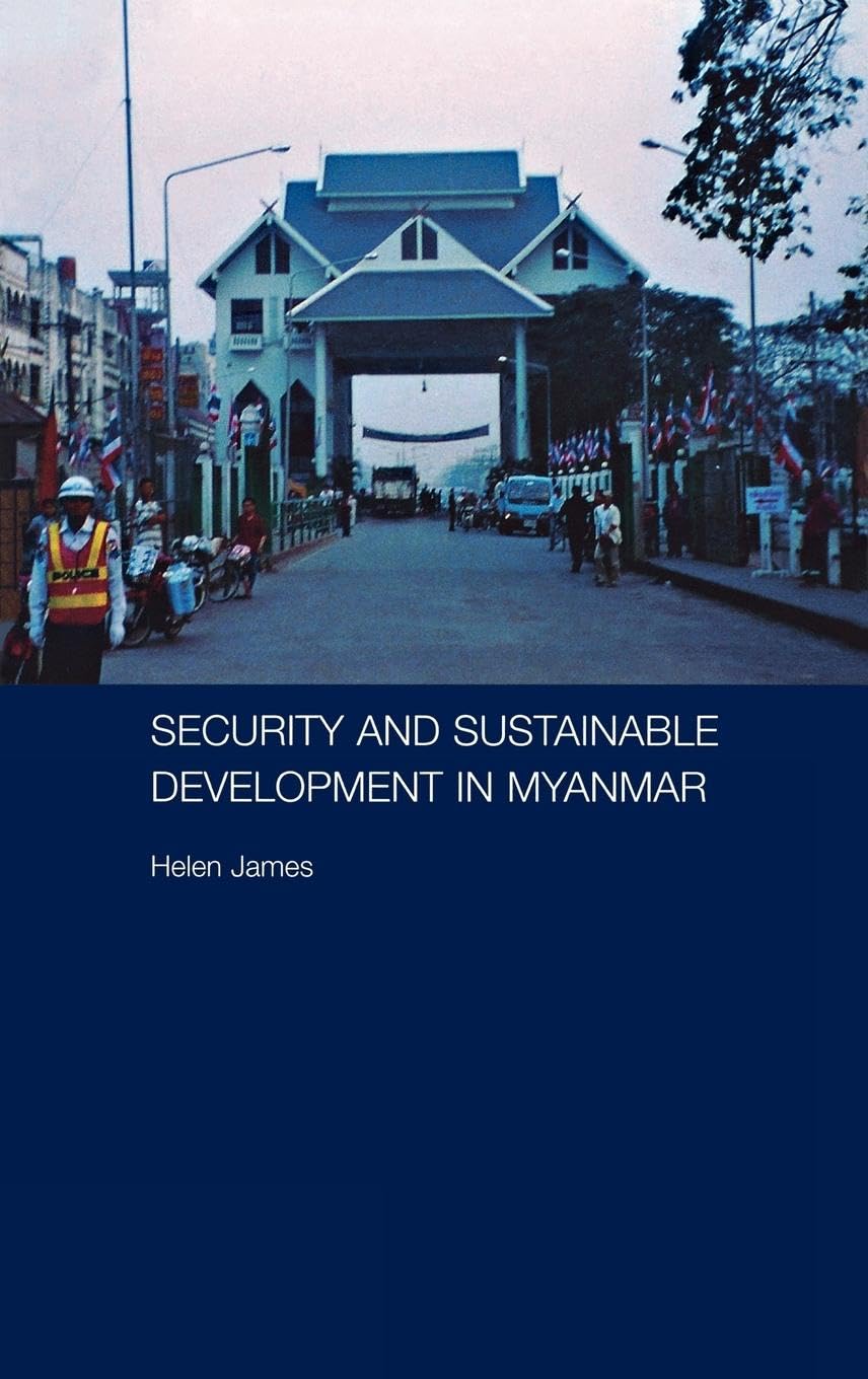 Security and Sustainable Development in Myanmar (Routledge Contemporary Southeast Asia Series, Band 11)