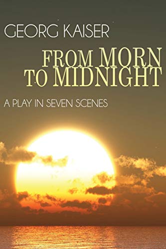 From Morn to Midnight: A Play in Seven Scenes