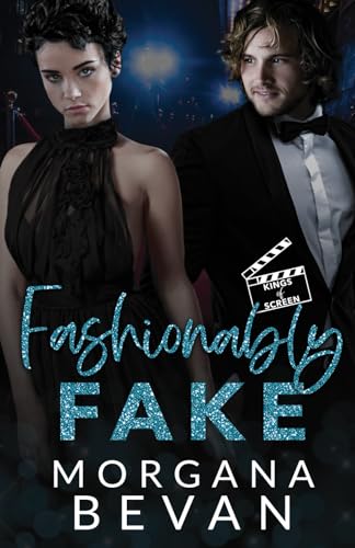 Fashionably Fake: A Fake Relationship Hollywood Romance (Kings of Screen Celebrity Romance, Band 4)