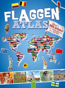 Flaggenatlas mit Stickern: Über 250 Sticker und Wissenswertes aus aller Welt