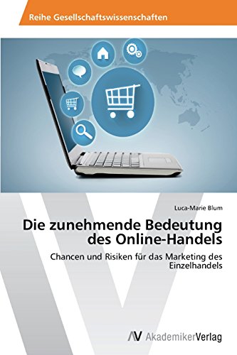 Die zunehmende Bedeutung des Online-Handels: Chancen und Risiken für das Marketing des Einzelhandels