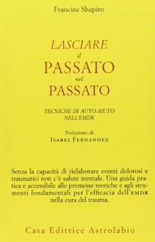 Lasciare il passato nel passato. Tecniche di auto-aiuto nell'EMDR