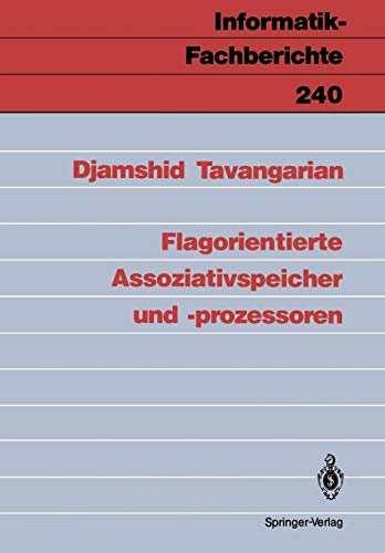 Flagorientierte Assoziativspeicher und -prozessoren (Informatik-Fachberichte) (German Edition) (Informatik-Fachberichte, 240, Band 240)