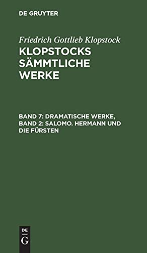 Dramatische Werke, Band 2: Salomo. Hermann und die Fürsten (Friedrich Gottlieb Klopstock: Klopstocks sämmtliche Werke)