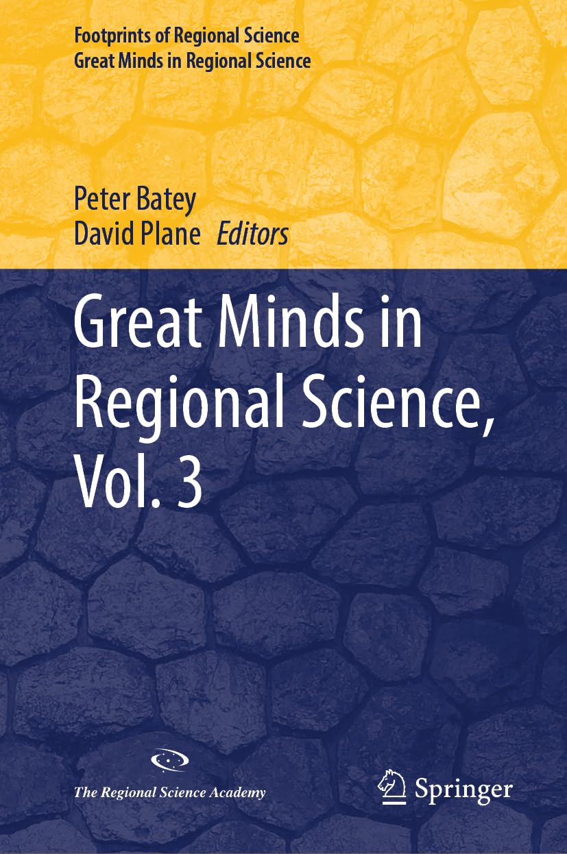 Great Minds in Regional Science, Vol. 3 (Footprints of Regional Science, Band 3)