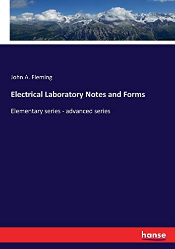 Electrical Laboratory Notes and Forms: Elementary series - advanced series
