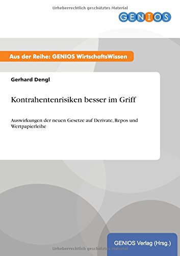 Kontrahentenrisiken besser im Griff: Auswirkungen der neuen Gesetze auf Derivate, Repos und Wertpapierleihe