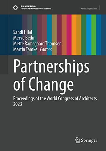 Design for Partnerships for Change: Proceedings of the UIA World Congress of Architects Copenhagen 2023 (Sustainable Development Goals Series)