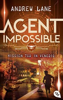 AGENT IMPOSSIBLE - Mission Tod in Venedig: Die Fortsetzung der actionreichen Agenten-Reihe (Die AGENT IMPOSSIBLE-Reihe, Band 3)