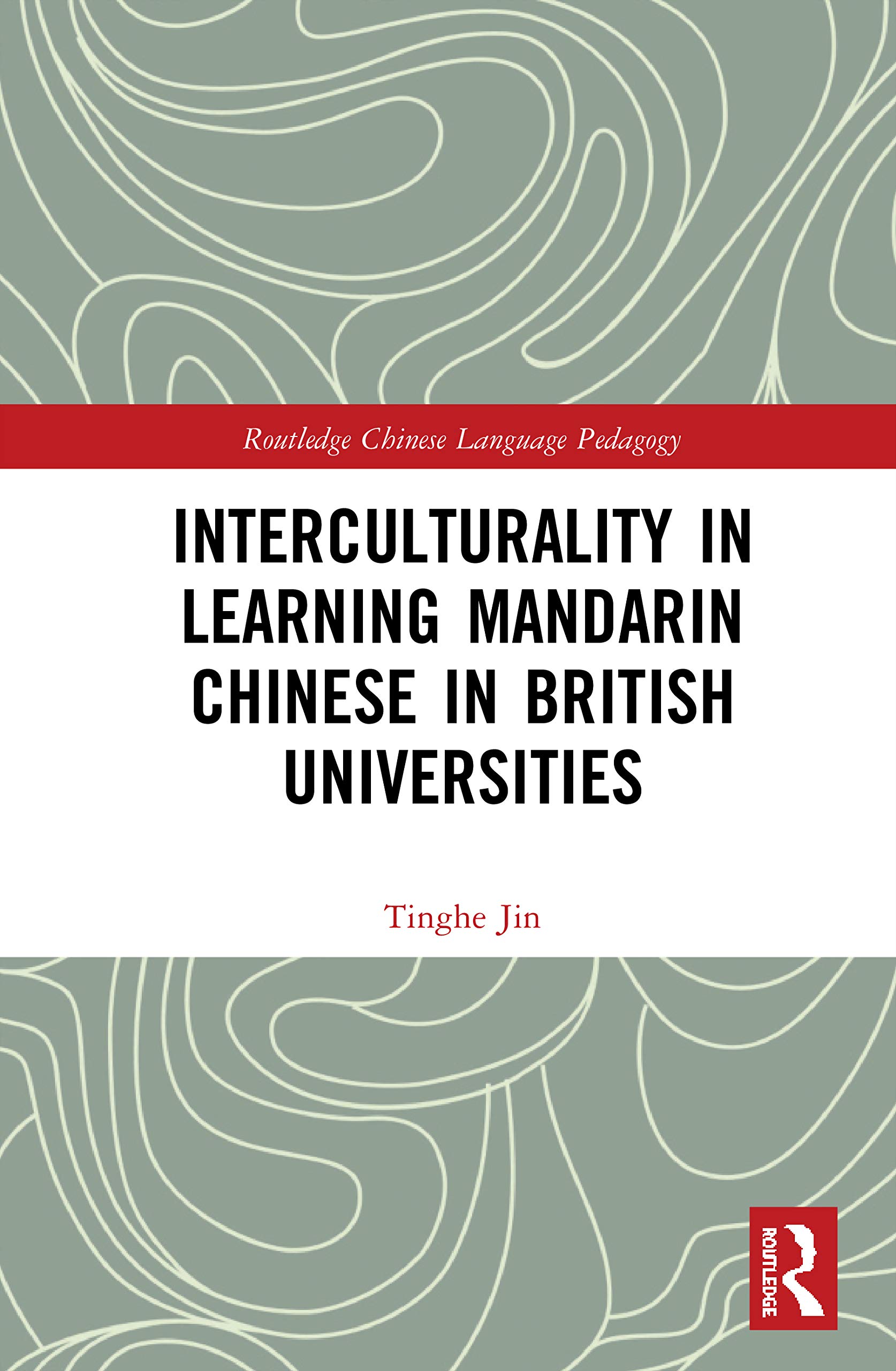 Interculturality in Learning Mandarin Chinese in British Universities (Routledge Chinese Language Pedagogy)