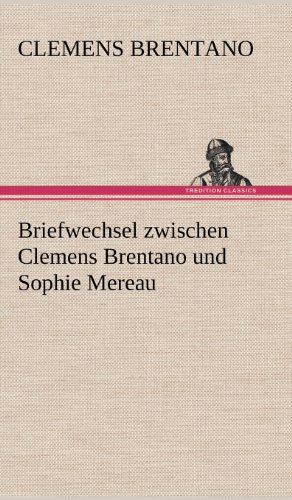 Briefwechsel zwischen Clemens Brentano und Sophie Mereau