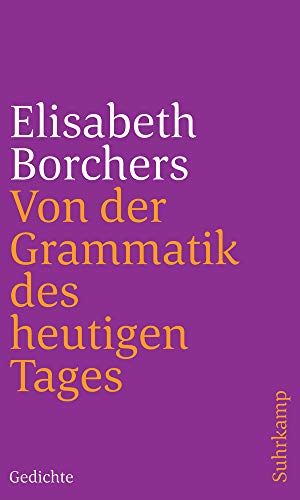 Von der Grammatik des heutigen Tages: Gedichte