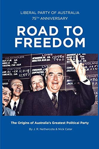 ROAD TO FREEDOM: The Origins of Australia's Greatest Political Party