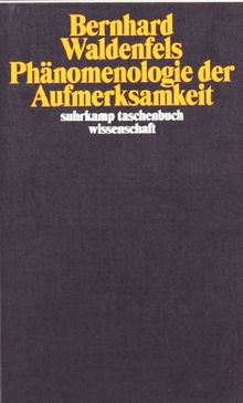 Phänomenologie der Aufmerksamkeit (suhrkamp taschenbuch wissenschaft)