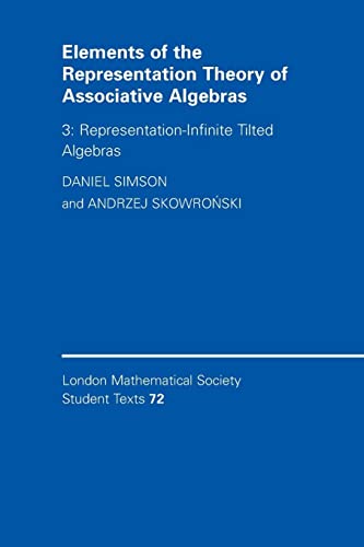 Elements of the Representation Theory of Associative Algebras, Volume 3: Representation-Infinite Tilted Algebras (London Mathematical Society Student Texts, Band 72)