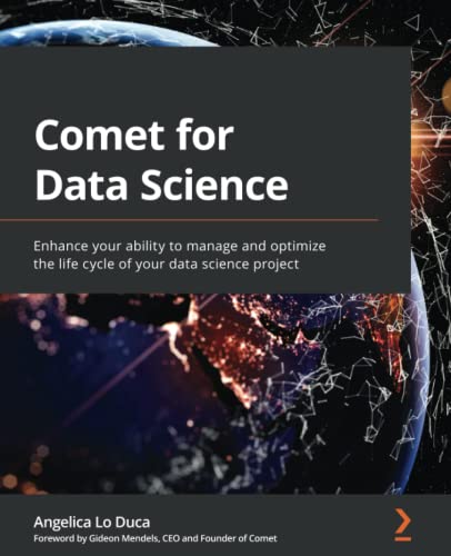 Comet for Data Science: Enhance your ability to manage and optimize the life cycle of your data science project
