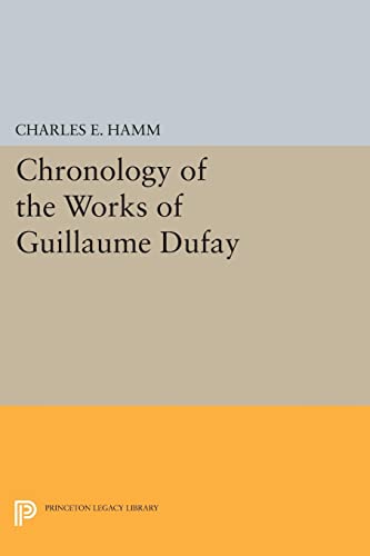 Chronology of the Works of Guillaume Dufay (Princeton Legacy Library)