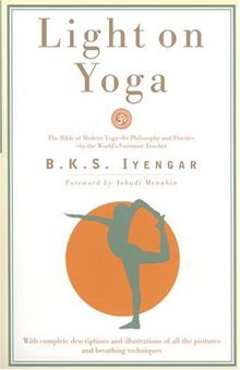 Light on Yoga: The Bible of Modern Yoga...
