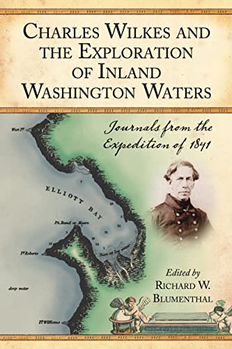 Charles Wilkes and the Exploration of Inland Washington Waters: Journals from the Expedition of 1841