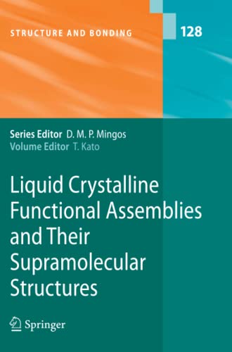 Liquid Crystalline Functional Assemblies and Their Supramolecular Structures (Structure and Bonding, Band 128)