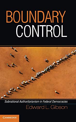 Boundary Control: Subnational Authoritarianism in Federal Democracies (Cambridge Studies in Comparative Politics)