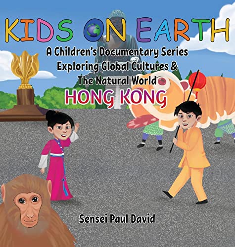 Kids On Earth A Children's Documentary Series Exploring Global Culture & The Natural World: Hong Kong
