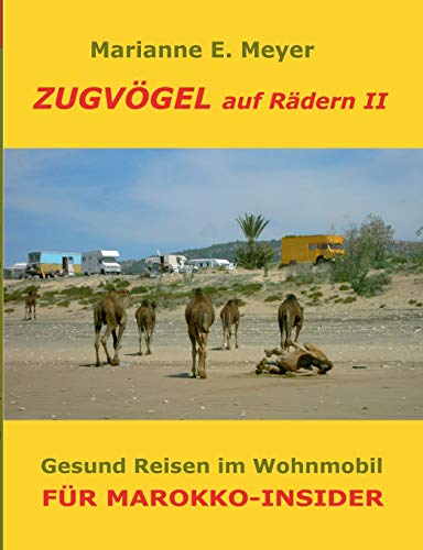 Zugvögel auf Rädern II: Unsere Reisen mit dem Wohnmobil 2015 Fit und froh in Marokko