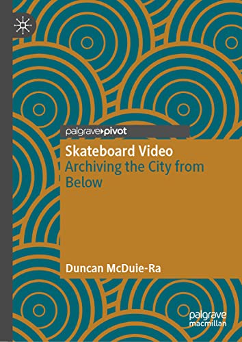 Duncan McDuie-Ra Skateboard Video, Archiving The City From Below