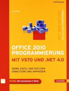 Office 2010 Programmierung mit VSTO und .NET 4.0: Word, Excel und Outlook erweitern und anpassen