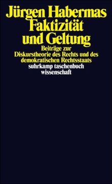 Faktizität und Geltung: Beiträge zur Diskurstheorie des Rechts und des demokratischen Rechtsstaats