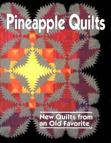 Pineapple Quilts: New Quilts from an Old Favorite