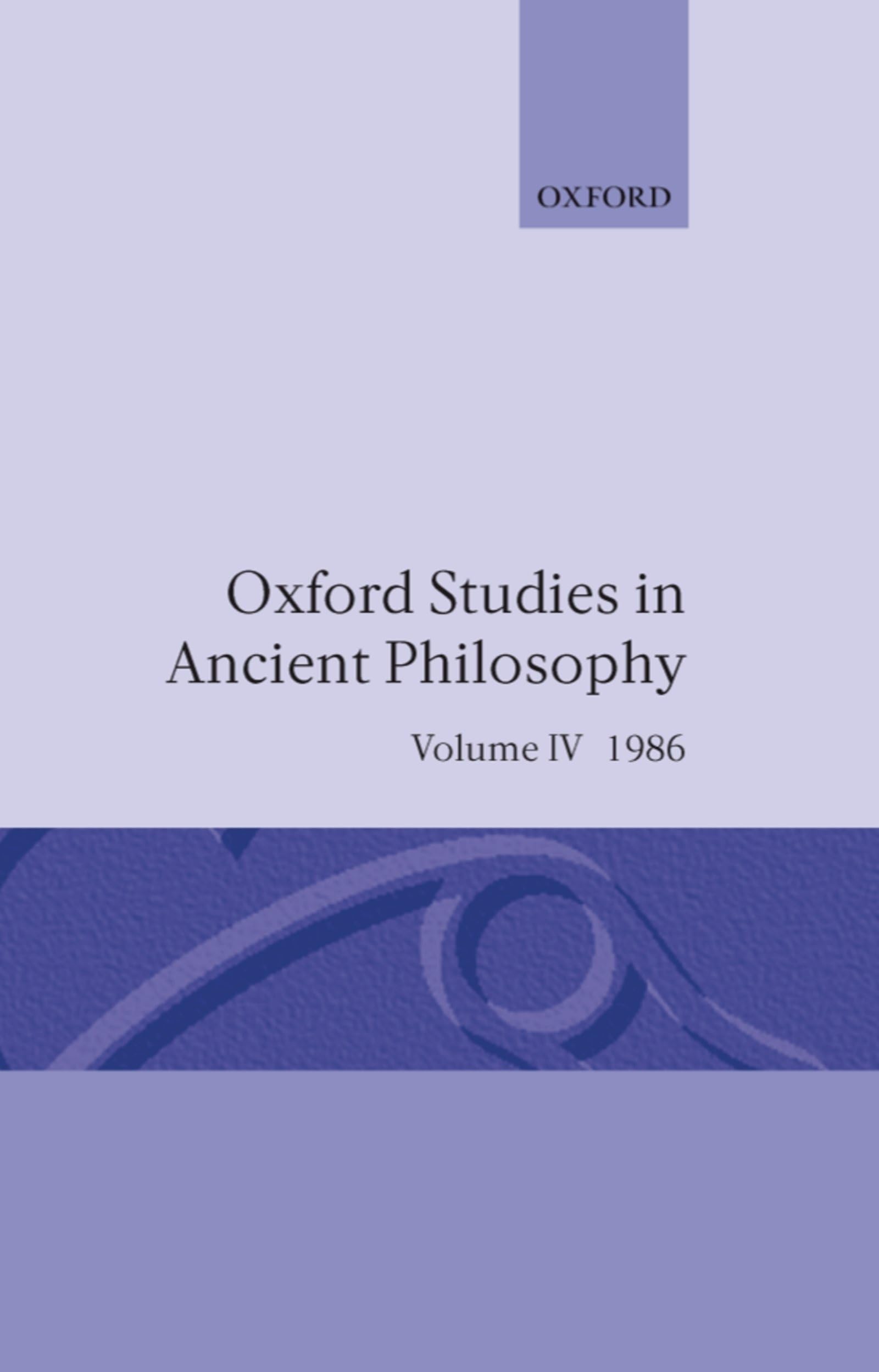 Oxford Studies in Ancient Philosophy: Volume IV: A Festschrift for J.L. Ackrill, 1986