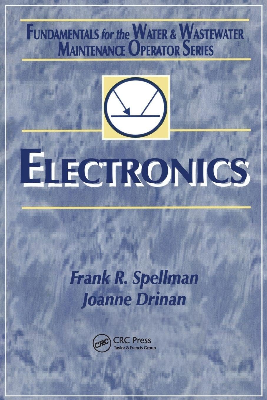 Electronics: Fundamentals for the Water and Wastewater Maintenance Operator (Fundamentals for the Water & Wastewater Maintenance Operator)