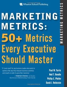 Marketing Metrics: 50+ Metrics Every Executive Should Master