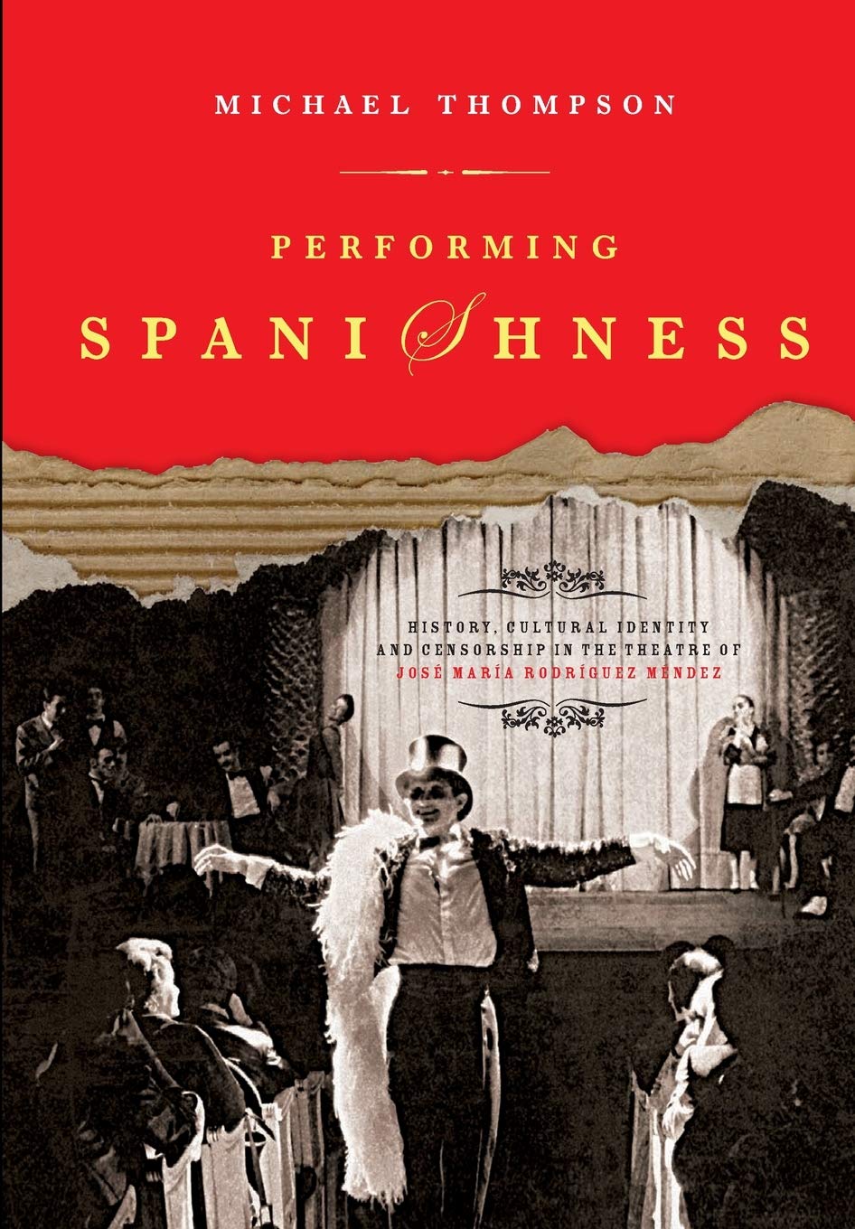 Performing Spanishness: History, Cultural Identity & Censorship in the Theatre of José María Rodríguez Méndez