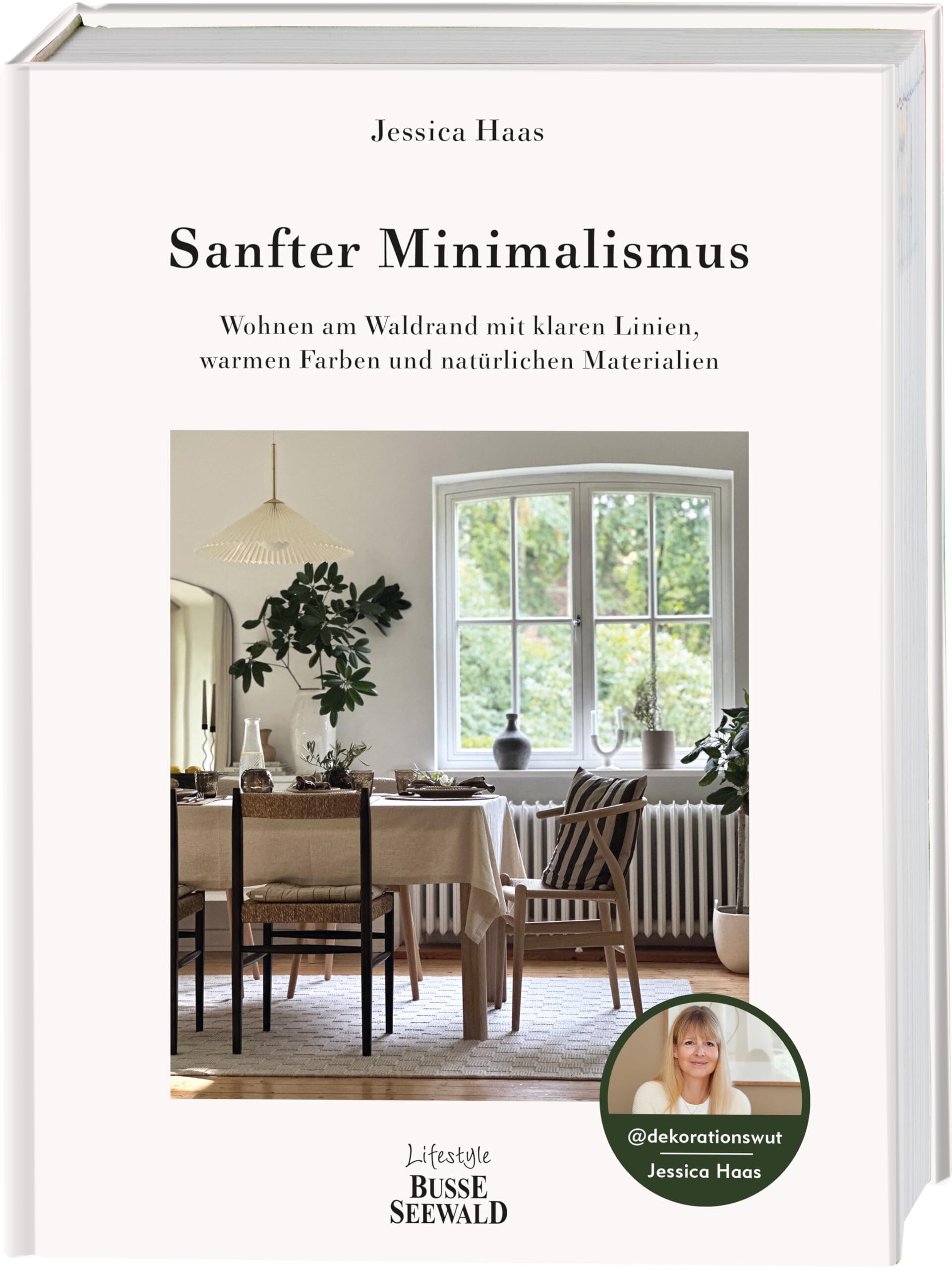 Haas, Jessica: Sanfter Minimalismus. Wohnen am Waldrand mit klaren Linien, warmen Farben und natürlichen Materialien