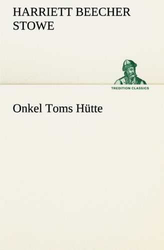 Onkel Toms Hütte (TREDITION CLASSICS)