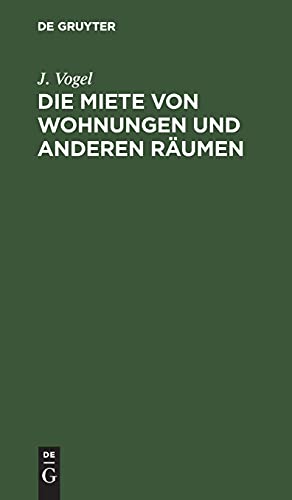 Die Miete von Wohnungen und anderen Räumen: Nach dem bürgerlichen Gesetzbüche unter Berücksichtigung der bisher im Gebiete des Bayerischen Labdrechtes und in München geltenden Gesetzesbestimmungen