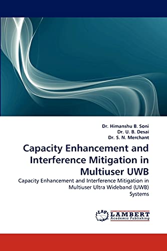Capacity Enhancement and Interference Mitigation in Multiuser UWB: Capacity Enhancement and Interference Mitigation in Multiuser Ultra Wideband (UWB) Systems