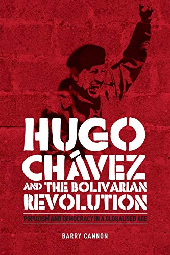 Hugo Chavez and the Bolivarian Revolution: Populism and democracy in a globalised age