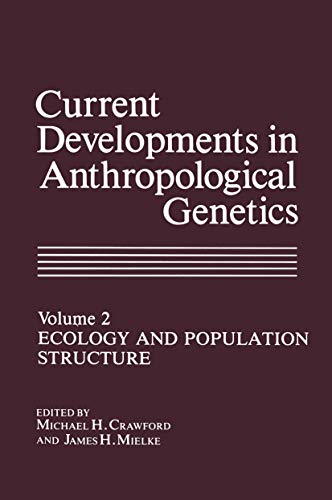 Current Developments in Anthropological Genetics: Ecology and Population Structure (Current developments in anthropological genetics, 2, Band 2)